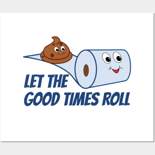 Funny Let The Good Times Roll Poop And Toilet Paper Cartoon Posters and Art